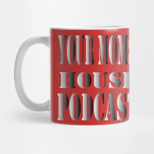 your moms house podcast Mug